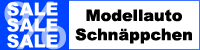 Modellauto Schnäppchen, Aktionen und Angebote Modellauto Schnäppchen, Aktionen und Angebote