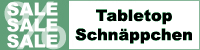 Tabletop Schnäppchen, Aktionen und Angebote Tabletop Schnäppchen, Aktionen und Angebote